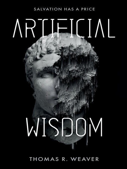 Title details for Artificial Wisdom by Thomas R. Weaver - Available